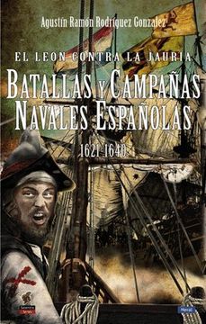 portada El León Contra la Jauría: Batallas y Campañas Navales Españolas 1621-1640