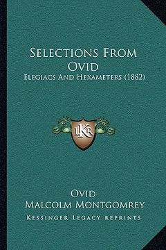 portada selections from ovid: elegiacs and hexameters (1882) (en Inglés)