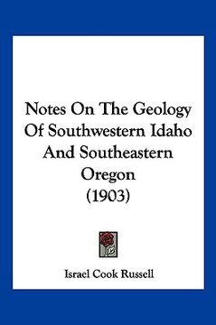 portada notes on the geology of southwestern idaho and southeastern oregon (1903) (en Inglés)