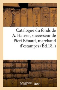 portada Catalogue du Fonds de a. Hauser, Successeur de Pieri Bénard, Marchand D'estampes (Littérature) (en Francés)