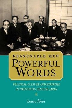 portada Reasonable Men, Powerful Words: Political Culture and Expertise in Twentieth Century Japan (Twentieth Century Japan: The Emergence of a World Power) (in English)