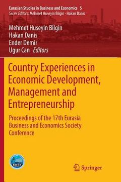 portada Country Experiences in Economic Development, Management and Entrepreneurship: Proceedings of the 17th Eurasia Business and Economics Society Conferenc (in English)