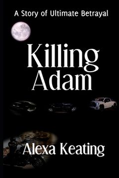 portada Killing Adam: A Story Of Ultimate Betrayal