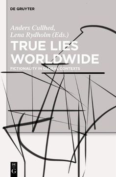 portada True Lies Worldwide: Fictionality In Global Contexts: History And Recent Developments (en Inglés)