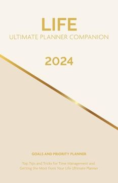 portada 2024 Life Ultimate Planner Companion Goals and Priority Planner: Top Tips and Tricks for Time Management and Getting the Most From Your Life Ultimate Planner (en Inglés)