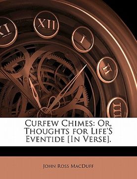 portada curfew chimes: or, thoughts for life's eventide [in verse]. (en Inglés)