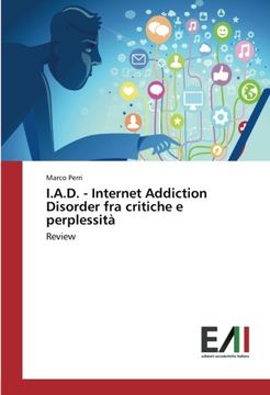 portada I.A.D. - Internet Addiction Disorder fra critiche e perplessità: Review (Italian Edition)