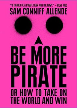 portada Be More Pirate: Or how to Take on the World and win (in English)