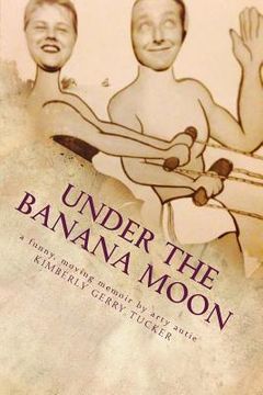 portada Under The Banana Moon: Living, Loving, Loss and Aspergers (en Inglés)