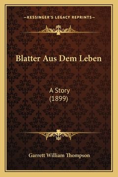 portada Blatter Aus Dem Leben: A Story (1899) (en Alemán)