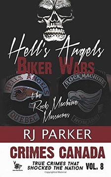 portada Hell'S Angels Biker Wars: The Rock Machine Massacres: Volume 8 (Crimes Canada: True Crimes That Shocked the Nation) (in English)