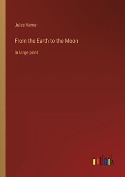 portada From the Earth to the Moon: in large print (en Inglés)