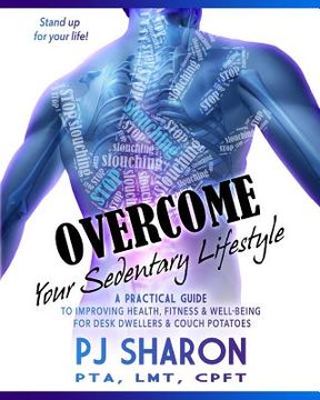 portada Overcome Your Sedentary Lifestyle: A Practical Guide to Improving Health, Fitness, and Well-being for Desk Dwellers and Couch Potatoes (Color Edition) (en Inglés)