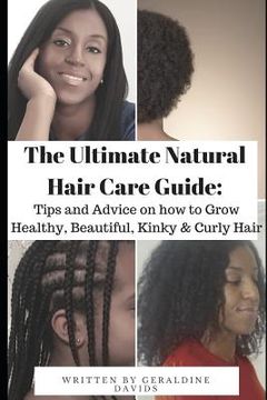 portada The Ultimate Natural Hair Care Guide: Tips and Advice on how to Grow Healthy, Beautiful, Kinky & Curly Hair (in English)