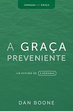 portada A Graça Preveniente: Um Estudo de 4 Semanas (en Portugués)