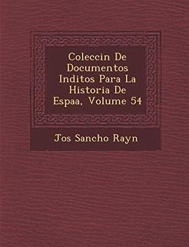 portada Coleccin de Documentos Inditos Para la Historia de Espaa, Volume 54