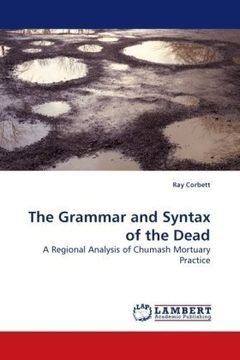portada The Grammar and Syntax of the Dead: A Regional Analysis of Chumash Mortuary Practice