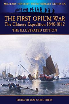 portada The First Opium war - the Chinese Expedition 1840-1842 - the Illustrated Edition (en Inglés)