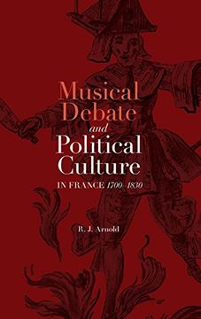 portada Musical Debate and Political Culture in France, 1700-1830 (Music in Society and Culture, 5) (en Inglés)