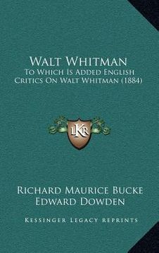 portada walt whitman: to which is added english critics on walt whitman (1884) (en Inglés)