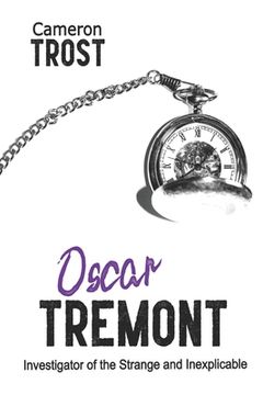portada Oscar Tremont: Investigator of the Strange and Inexplicable (in English)