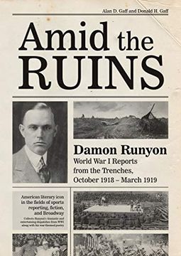 portada Amid the Ruins: Damon Runyon: Damon Runyon: World war i Reports From the American Trenches and Occupied Europe, October 1918Amarch 1919, With a Selection of his Wartime Poetry (in English)