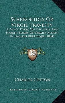 portada scarronides or virgil travesty: a mock poem, on the first and fourth books of virgil's aeneis, in english burlesque (1804)