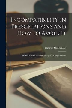 portada Incompatibility in Prescriptions and How to Avoid It: to Which is Added a Dictionary of Incompatibilities (in English)