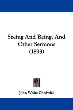 portada seeing and being, and other sermons (1893) (in English)