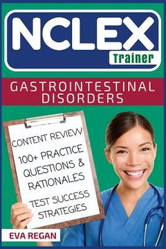 portada NCLEX: Gastrointestinal Disorders: The NCLEX Trainer: Content Review, 100+ Specific Practice Questions & Rationales, and Stra