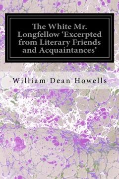 portada The White Mr. Longfellow 'Excerpted from Literary Friends and Acquaintances'