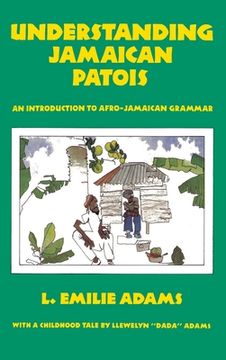 portada Understanding Jamaican Patois: An Introduction to Afro-Jamaican Grammar (en Inglés)