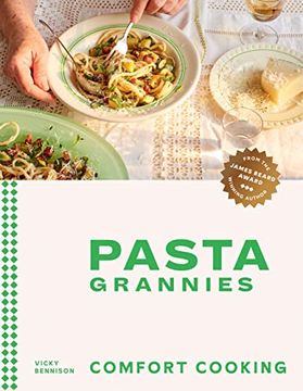portada Pasta Grannies: Comfort Cooking: Traditional Family Recipes From Italy'S Best Home Cooks (en Inglés)