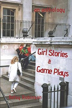 portada Girl Stories & Game Plays: An Anthology of Stories and Plays 