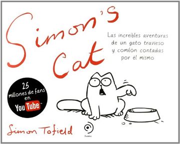 portada El Gato de Simon (Simon s cat Vol. I): Las Increibles Aventuras de un Gato Contadas por el Mismo (3ª Ed. ):
