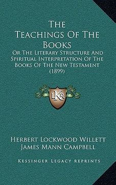 portada the teachings of the books: or the literary structure and spiritual interpretation of the books of the new testament (1899)