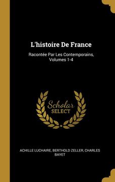 portada L'histoire de France: Racontée par les Contemporains, Volumes 1-4 (en Francés)