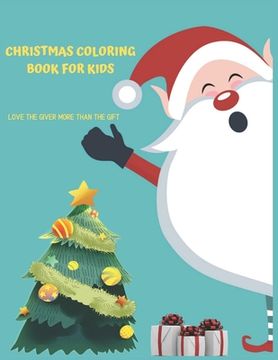 portada Christmas Coloring Book For Kids Love The Giver More Than The Gift: Christmas Activity Book.Includes-Coloring, Matching, Mazes, Drawing, Crosswords, C