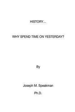 portada History - Why Spend Time on Yesterday? (en Inglés)
