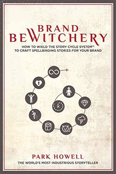 portada Brand Bewitchery: How to Wield the Story Cycle System to Craft Spellbinding Stories for Your Brand (en Inglés)