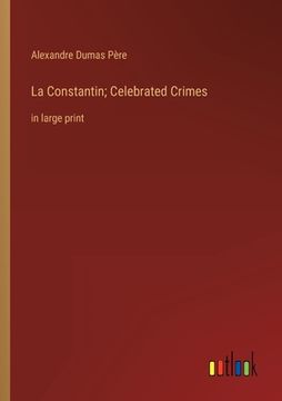 portada La Constantin; Celebrated Crimes: in large print 