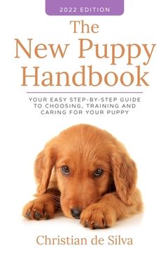 portada The New Puppy Handbook: Your Easy Step-By-Step Guide to Choosing, Training and Caring For Your Puppy. (en Inglés)