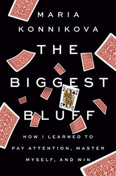 portada The Biggest Bluff: How i Learned to pay Attention, Master Myself, and win 