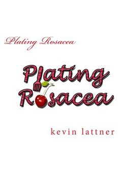 portada Plating Rosacea: A cookbook for people with rosacea to have you looking and feeling great!