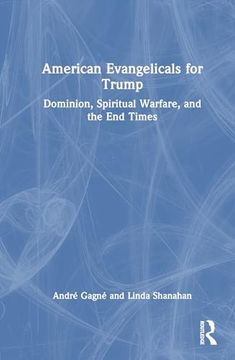 portada American Evangelicals for Trump: Dominion, Spiritual Warfare, and the end Times (en Inglés)