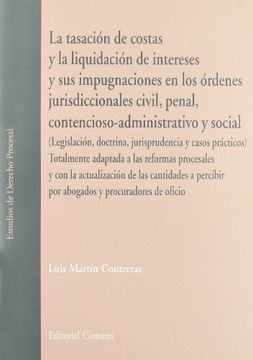 portada La Tasación de Costas, la Liquidación de Intereses y sus Impugnaciones en los Órdenes Jurisdiccionales Civil, Penal,.