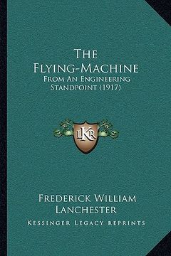 portada the flying-machine: from an engineering standpoint (1917) (en Inglés)