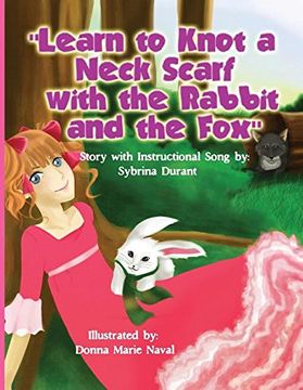 portada Learn To Knot A Neck Scarf With The Rabbit And The Fox: Story with Instructional Song