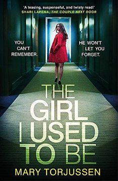 portada The Girl I Used To Be: You can't remember what happened that night. But someone remembers it all (in English)