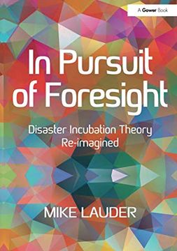 portada In Pursuit of Foresight: Disaster Incubation Theory Re-Imagined (en Inglés)